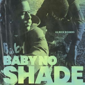 Baby No Shade