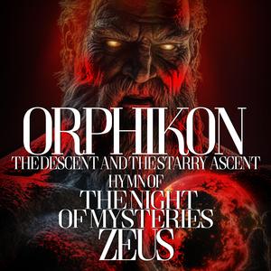 Orphikon - The Descent and the Starry Ascent - Hymn of the Night of Mysteries - Zeus