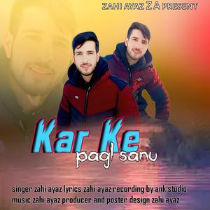 Kar Ke Pagl Sanu