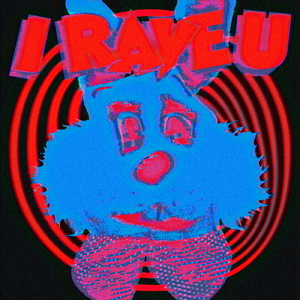 I RAVE U