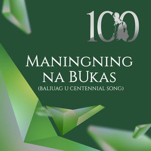 Maningning Na Bukas (Baliuag U Centennial Song)