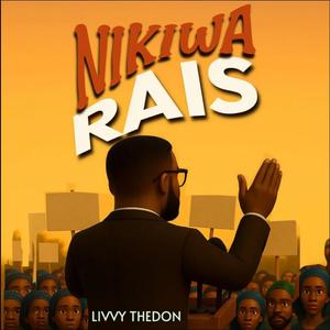 Nikiwa Rais