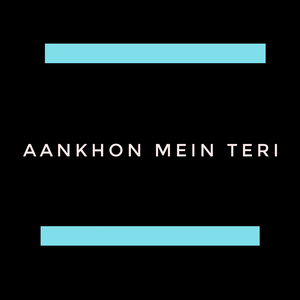 Aankhon Mein Teri