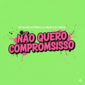NÃO QUERO COMPROMISSO