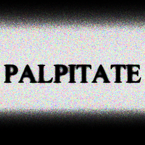 PALPITATE