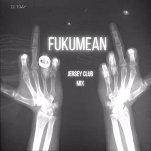 Fukumean (Jersey Club Mix)