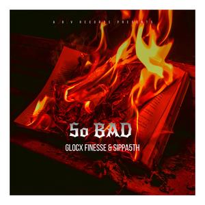 So bad (feat. Sippa5th)