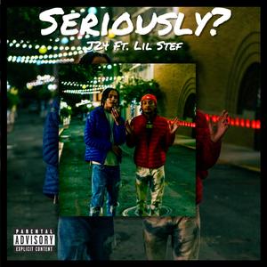 Seriously? (feat. Lil Stef)