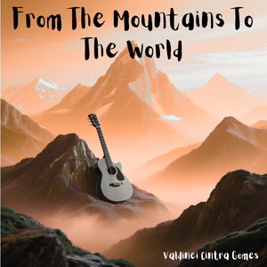 FROM THE MOUNTAINS TO THE WORLD