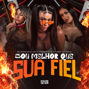 Sou Melhor Que Sua Fiel