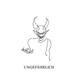UNGEFÄHRLICH