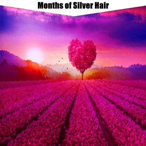Months of Silver Hair