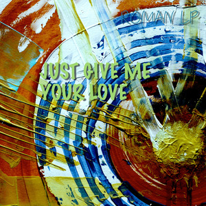 Just Give Me Your Love