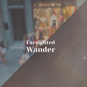 Farsighted Wander