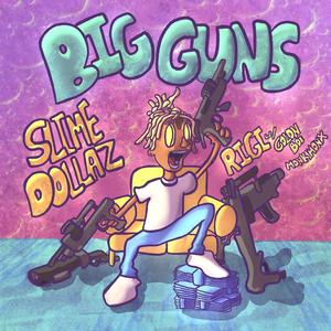 Big Guns (feat. Slime Dollaz)