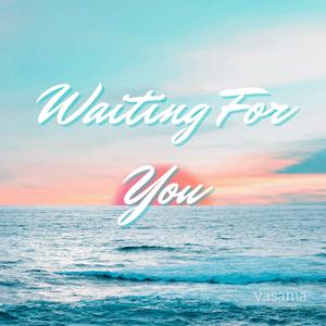 Waiting For You