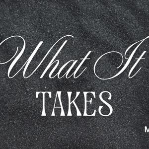 What It Takes