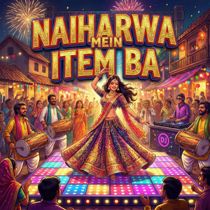 Naiharwa Mein Item Ba