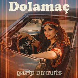 Dolamaç dolamaç yolun olayım