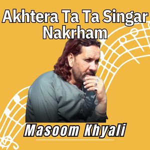 Akhtera Ta Ta Singar Nakrham