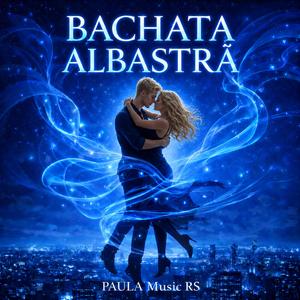 BACHATA ALBASTRĂ