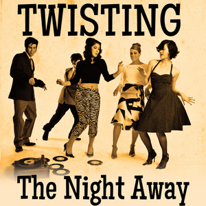 Twistin' The Night Away