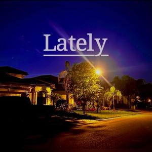 Lately (Nothing seems to change)