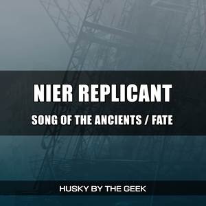 Song of the Ancients / Fate (From "Nier Replicant")