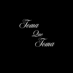 TOMA QUE TOMA