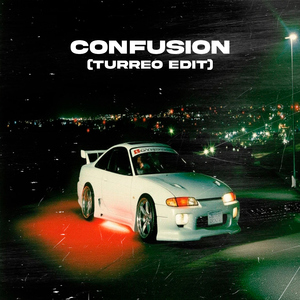 Confusion (Turreo Edit)