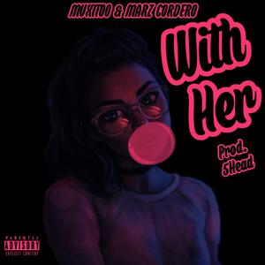 With Her (Leak) (feat. Marz Cordero) (Remix)