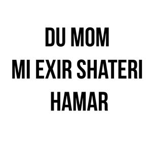 Du mom mi exir/Դու մոմ մի եղիր