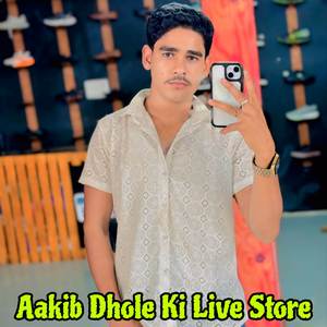 Aakib Dhole Ki Live Store