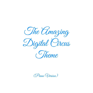 The Amazing Digital Circus Theme (Piano Version)