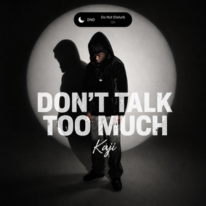 DON’T TALK TOO MUCH