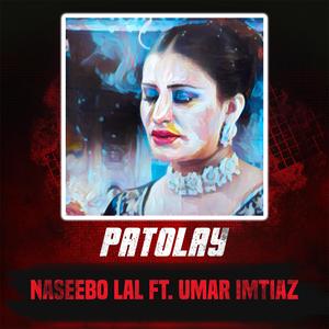 Patolay (feat. Naseebo Lal & Umar Imtiaz)