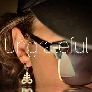 Ungrateful