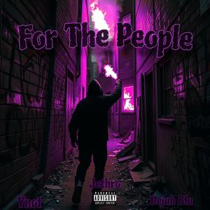 For The People (feat. Anthony Poletti aka "Ynot: & Dejuh Blu)