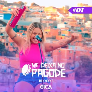Me Deixa no Pagode #01 - Gica: Confessa / Definitivo / Lágrimas Vão e Vem (Bloco 7) (Ao Vivo)