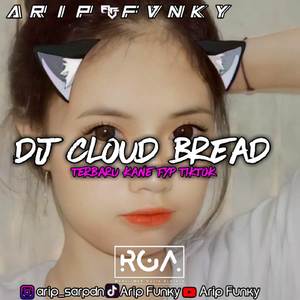 DJ CLOUD BREAD YANG KALIAN CARI VIRAL TIKTOK
