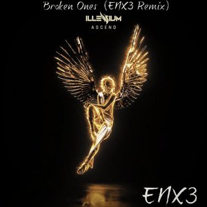 ILLENIUM-Broken Ones(ENX3 Remix)（ENX3 remix）