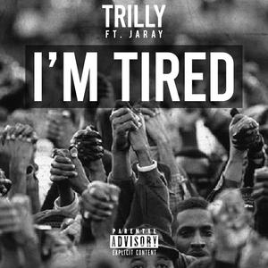 I'm Tired (feat. Jaray)