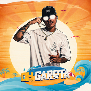 OH GAROTA
