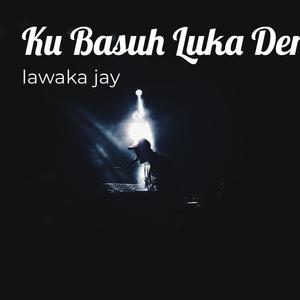 Ku Basuh Luka Dengan Air Mata