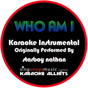 Who Am I (Originally Performed By Starboy Nathan) [Instrumental Version]