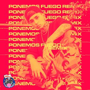 Ponemos Fuego (Remix)
