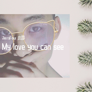 My love you can see
