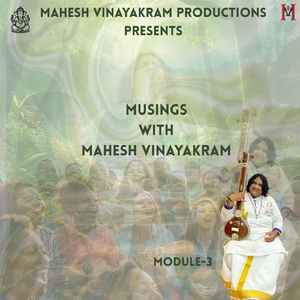 musings with mahesh vinayakram module-3
