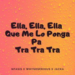Ella, Ella, Ella Que Me Lo Ponga Pa Tra Tra Tra