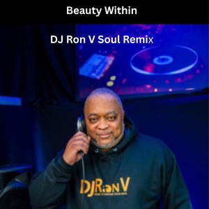 Beauty Within (DJ Ron V Soul Remix)